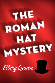 Title: The Roman Hat Mystery, Author: Ellery Queen