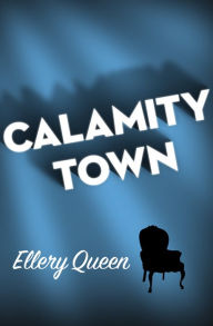 Title: Calamity Town, Author: Ellery Queen