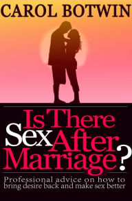 Title: Is There Sex After Marriage?: Professional Advice on How to Bring Desire Back and Make Sex Better, Author: Carol Botwin