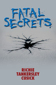 Title: Fatal Secrets, Author: Richie Tankersley Cusick