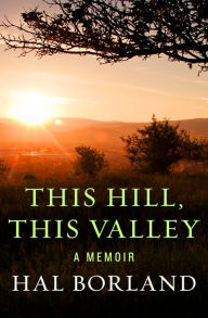 Title: This Hill, This Valley: A Memoir, Author: Hal Borland