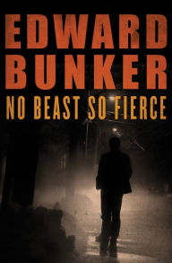 Title: No Beast So Fierce, Author: Edward Bunker