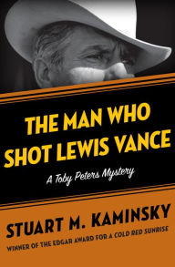 Title: The Man Who Shot Lewis Vance, Author: Stuart M. Kaminsky