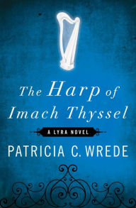 Title: The Harp of Imach Thyssel, Author: Patricia C. Wrede