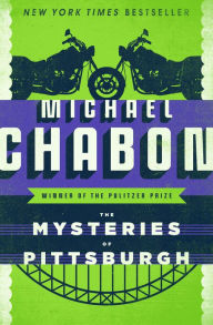 Title: The Mysteries of Pittsburgh, Author: Michael Chabon