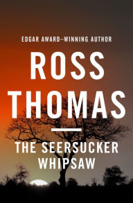 Title: The Seersucker Whipsaw, Author: Ross Thomas