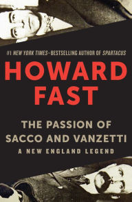 Title: The Passion of Sacco and Vanzetti: A New England Legend, Author: Howard Fast