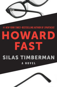 Title: Silas Timberman: A Novel, Author: Howard Fast