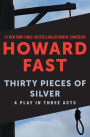 Thirty Pieces of Silver: A Play in Three Acts