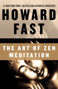 Title: The Art of Zen Meditation, Author: Howard Fast