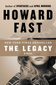 Title: The Legacy: A Novel, Author: Howard Fast