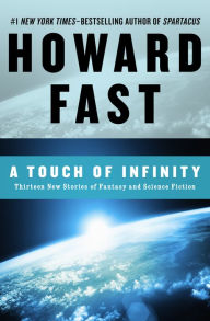 Title: A Touch of Infinity: Thirteen New Stories of Fantasy and Science Fiction, Author: Howard Fast