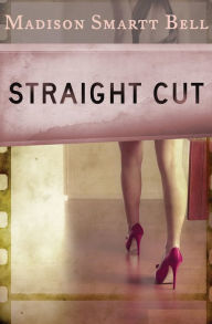 Title: Straight Cut, Author: Madison Smartt Bell