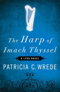 Title: The Harp of Imach Thyssel (Lyra Series), Author: Patricia C. Wrede