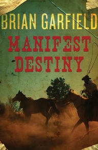 Title: Manifest Destiny, Author: Brian Garfield