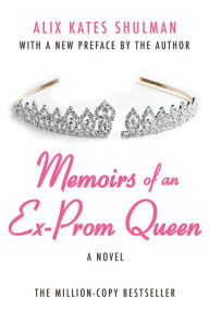 Title: Memoirs of an Ex-Prom Queen: A Novel, Author: Alix Kates Shulman