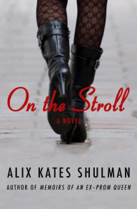 Title: On the Stroll: A Novel, Author: Alix Kates Shulman