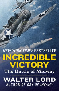 Title: Incredible Victory: The Battle of Midway, Author: Walter Lord