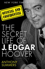 Title: Official and Confidential: The Secret Life of J. Edgar Hoover, Author: Anthony Summers