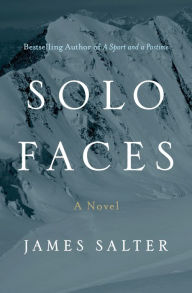 Title: Solo Faces: A Novel, Author: James Salter