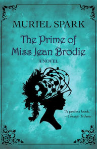 Title: The Prime of Miss Jean Brodie: A Novel, Author: Muriel Spark