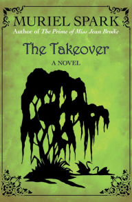 Title: The Takeover: A Novel, Author: Muriel Spark