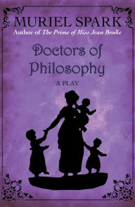 Title: Doctors of Philosophy: A Play, Author: Muriel Spark