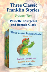 Title: Franklin Goes to School, Franklin Rides a Bike, and Franklin Fibs, Author: Paulette Bourgeois