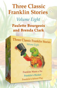 Title: Franklin Wants a Pet, Franklin's Blanket, and Franklin's School Play, Author: Paulette Bourgeois