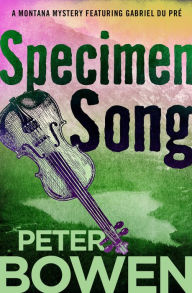 Title: Specimen Song (Gabriel Du Pré Series #2), Author: Peter Bowen
