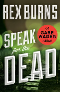Title: Speak for the Dead, Author: Rex Burns