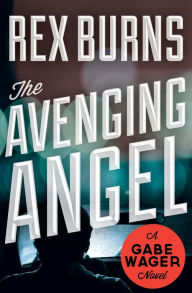 Title: The Avenging Angel, Author: Rex Burns