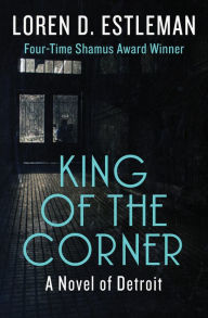 Title: King of the Corner, Author: Loren D. Estleman