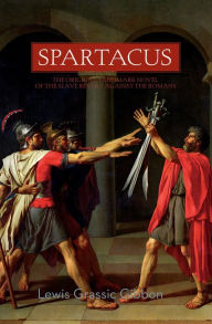 Title: Spartacus: A Novel, Author: Lewis Grassic Gibbon