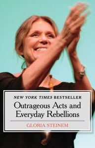 Title: Outrageous Acts and Everyday Rebellions, Author: Gloria Steinem