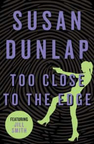 Title: Too Close to the Edge, Author: Susan Dunlap