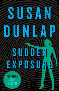 Title: Sudden Exposure, Author: Susan Dunlap