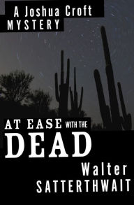 Title: At Ease with the Dead, Author: Walter Satterthwait