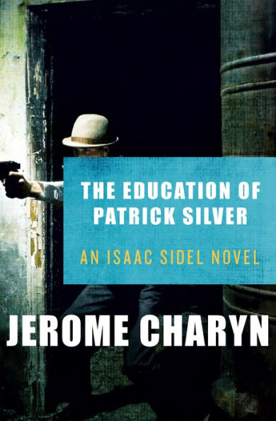 The Education of Patrick Silver (Isaac Sidel Series #3)