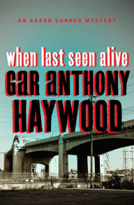 Title: When Last Seen Alive, Author: Gar Anthony Haywood