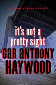 Title: It's Not a Pretty Sight, Author: Gar Anthony Haywood