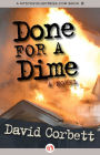 Alternative view 2 of Done for a Dime: A Novel