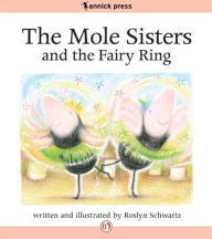 Title: The Mole Sisters and the Fairy Ring, Author: Roslyn Schwartz