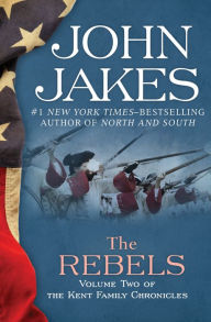 Title: The Rebels (The Kent Family Chronicles #2), Author: John Jakes