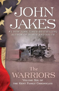 Title: The Warriors (The Kent Family Chronicles #6), Author: John Jakes