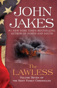 Title: The Lawless (The Kent Family Chronicles #7), Author: John Jakes