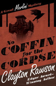 Title: No Coffin for the Corpse (Great Merlini Series #4), Author: Clayton Rawson