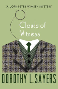 Title: Clouds of Witness (Lord Peter Wimsey Series #2), Author: Dorothy L. Sayers