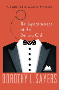 Title: The Unpleasantness at the Bellona Club (Lord Peter Wimsey Series #4), Author: Dorothy L. Sayers