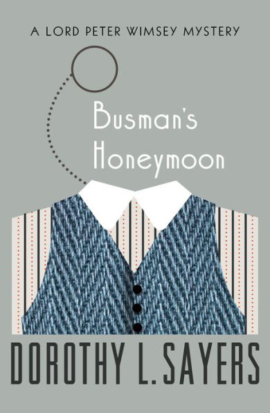 Busman's Honeymoon (Lord Peter Wimsey Series #11)